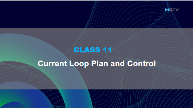 Class 11. Current loop plan and control